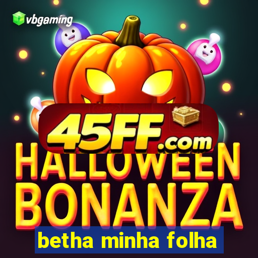betha minha folha